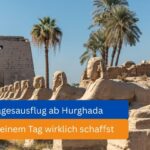 Luxor Tagesausflug ab Hurghada: Was du an einem Tag wirklich schaffst