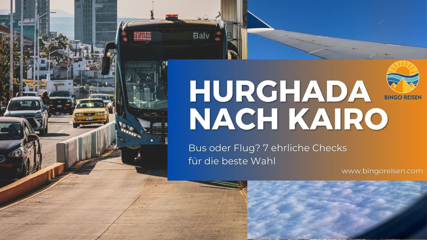 hurghada nach kairo bus oder flug – Start am Flughafen Hurghada